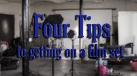 Four tips to getting on a film set???