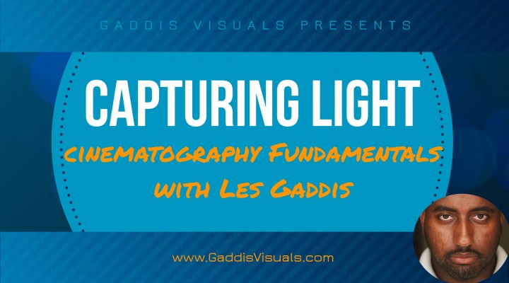 Capturing Light 101 – Cinematography Fundamentals