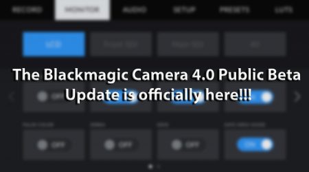 The Blackmagic 4.0 Camera Update We Have Been Waiting For…