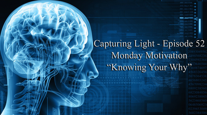 Capturing Light – Episode 52 (Monday Motivation)