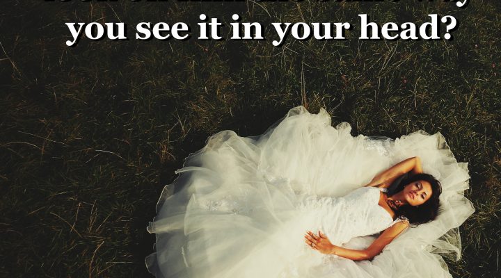 Will your wedding day look on film the same way you see it in your head?