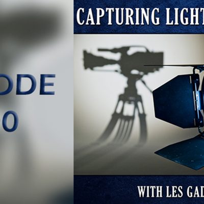 Capturing Light – Episode 100 with Les Gaddis