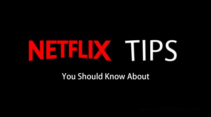 Netflix tips you should know about.