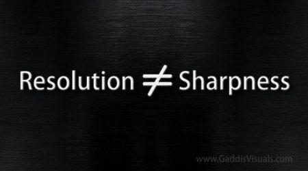 Resolution does not equal Sharpness.