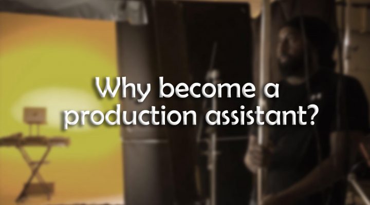 Why become a production assistant?