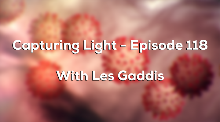 Capturing Light – Episode 118 with Les Gaddis